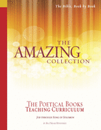 The Amazing Collection the Poetical Books Teaching Curriculum: Job Through Song of Solomon