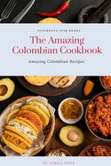 The Amazing Colombian Cookbook: Amazing Colombian Recipes