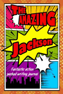 The Amazing Jackson Fantastic Action Packed Writing Journal