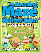 The Amazing Maze Collection: Kids Activity Book