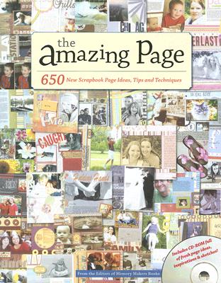 The Amazing Page: 650 New Scrapbook Page Ideas, Tips and Techniques - Memory Makers Books (Creator)
