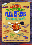 The Amazing Pop-Up Science Flea Circus: 6 Mind-Boggling Acts