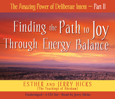 The Amazing Power of Deliberate Intent 4-CD: Part II: Finding the Path to Joy Through Energy - Hicks, Esther, and Hicks, Jerry (Read by)