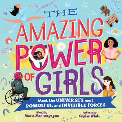 The Amazing Power of Girls: Meet the Universe's Most Powerful and Invisible Forces! - Marianayagam, Maria