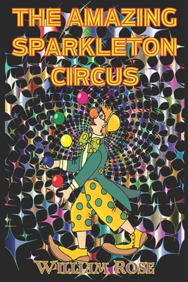 The Amazing Sparkleton Circus - Rose, William