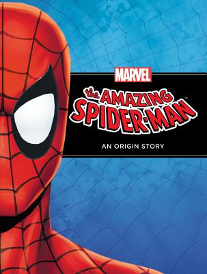The Amazing Spider-Man: An Origin Story - Disney Book Group
