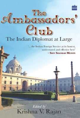 The Ambassador's Club: The Indian Diplomat At Large - Rajan, K. V.