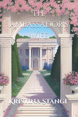 The Ambassador's Wife - Stangl, Kristina