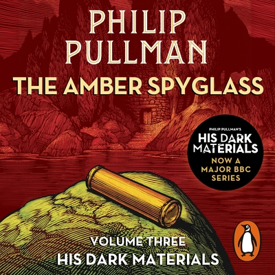 The Amber Spyglass: His Dark Materials 3 - Pullman, Philip (Read by), and Cast, Full (Read by)