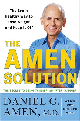 The Amen Solution: The Brain Healthy Way to Lose Weight and Keep It Off - Amen, Daniel G, Dr., MD, and Cashman, Marc (Read by)