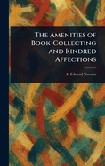 The Amenities of Book-Collecting and Kindred Affections
