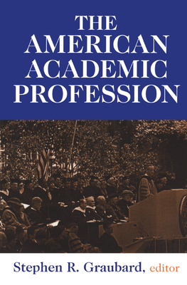 The American Academic Profession - Steinberg, Stephen, and Graubard, Stephen R.