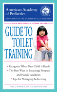 The American Academy of Pediatrics Guide to Toilet Training: Revised and Updated Second Edition