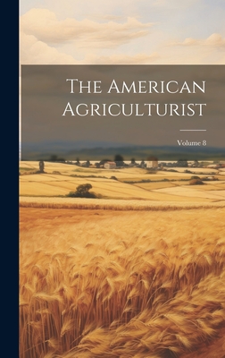 The American Agriculturist; Volume 8 - Anonymous