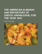 The American Almanac and Repository of Useful Knowledge, for the Year 1843