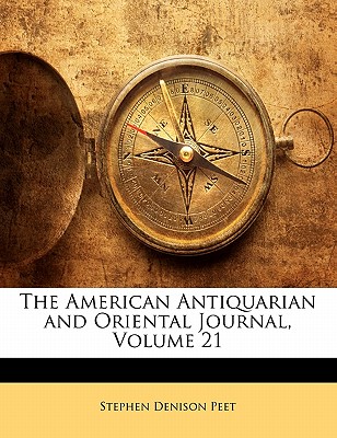 The American Antiquarian and Oriental Journal, Volume 21 - Peet, Stephen Denison