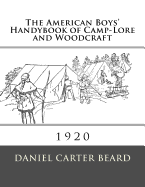 The American Boys' Handybook of Camp-Lore and Woodcraft