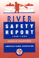 The American Canoe Association's River Safety Report 1996 - 1999 - Walbridge, Charlie (Editor)
