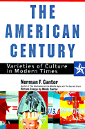 The American Century: Varieties of Culture in Modern Times - Cantor, Norman F