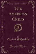 The American Child (Classic Reprint)