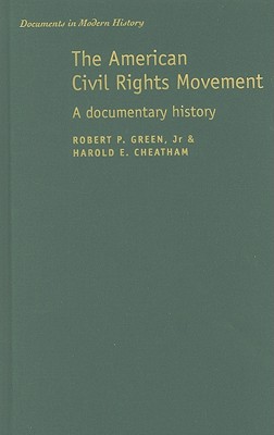 The American Civil Rights Movement: A Documentary History - Green Jr, Robert P, and Cheatham, Harold E, Dr.