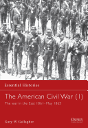 The American Civil War (1): The War in the East 1861-May 1863