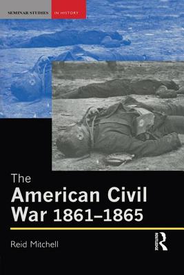 The American Civil War, 1861-1865 - Mitchell, Reid