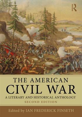 The American Civil War: A Literary and Historical Anthology - Finseth, Ian Frederick (Editor)