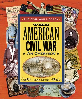 The American Civil War: An Overview - Ford, Carin T