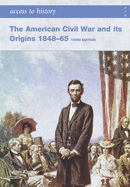 The American Civil War and Its Origins 1848-1865 - Farmer, Alan, and Randall, Keith (Editor)