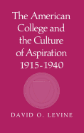 The American College and the Culture of Aspiration, 1915-1940