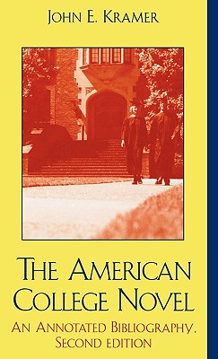 The American College Novel: An Annotated Bibliography - Kramer, John E, and Hamm, Ron, and Pittman, Von