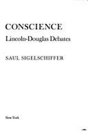 The American Conscience: The Drama of the Lincoln-Douglas Debates - Sigelschiffer, Saul
