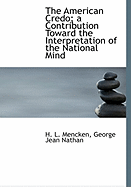 The American Credo: A Contribution Toward the Interpretation of the National Mind