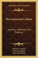 The American Culture: Studies In Definition And Prophecy