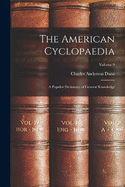 The American Cyclopaedia: A Popular Dictionary of General Knowledge; Volume 9