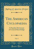 The American Cyclopaedia, Vol. 4: A Popular Dictionary of General Knowledge (Classic Reprint)