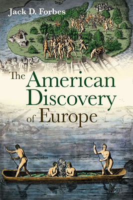 The American Discovery of Europe - Forbes, Jack D, Dr., PH.D