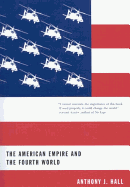 The American Empire and the Fourth World: The Bowl with One Spoon, Part One - Hall, Tony, and Hall, Anthony J