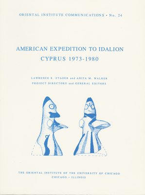 The American Expedition to Idalion, Cyprus 1973-1980 - Stager, Lawrence E, and Walker, A M