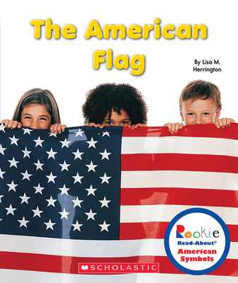 The American Flag (Rookie Read-About American Symbols) - Herrington, Lisa M
