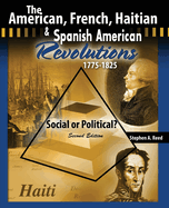 The American, French, Haitian and Spanish American Revolutions 1775-1825 Social or Political?