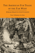The American Fur Trade of the Far West [Two Volumes in One] - Chittenden, Hiram Martin, and Vinton, Stallo (Introduction by)