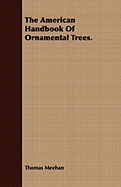 The American Handbook of Ornamental Trees.