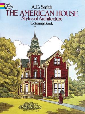 The American House Styles of Architecture Coloring Book - Smith, A G