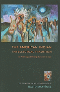 The American Indian Intellectual Tradition: An Anthology of Writings from 1772 to 1972
