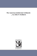 The American Intellectual Arithmetic ... by John F. Stoddard.