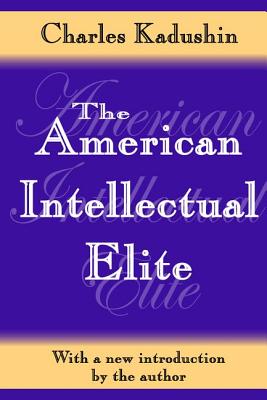 The American Intellectual Elite - Kadushin, Charles (Editor)