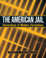 The American Jail: Cornerstone of Modern Corrections