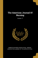 The American Journal Of Nursing; Volume 17